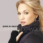 Before He Cheats Lyrics  Carrie Underwood