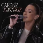 Çarəsiz Xəstəlik (Akustik) Lyrics  Röya