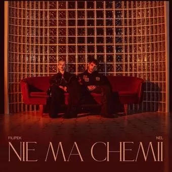 Filipek & NEL (POL)  Nie ma chemii Lyrics