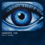 Haberin Yok Lyrics  RA$H TUR, Taladro