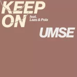 Keep on Lyrics  Umse, LAAS