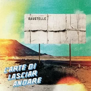 L’arte di lasciare andare Lyrics  Baustelle