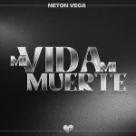 Mi Vida Mi Muerte Lyrics  Neton Vega