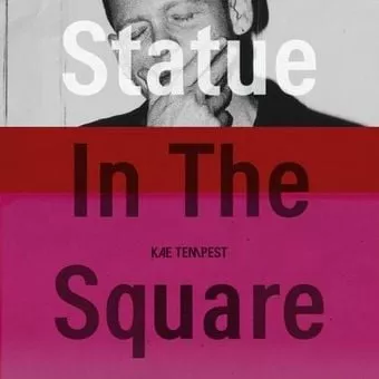 Statue In The Square Lyrics  Kae Tempest